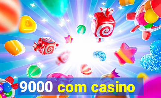 9000 com casino